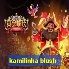 kamilinha blush